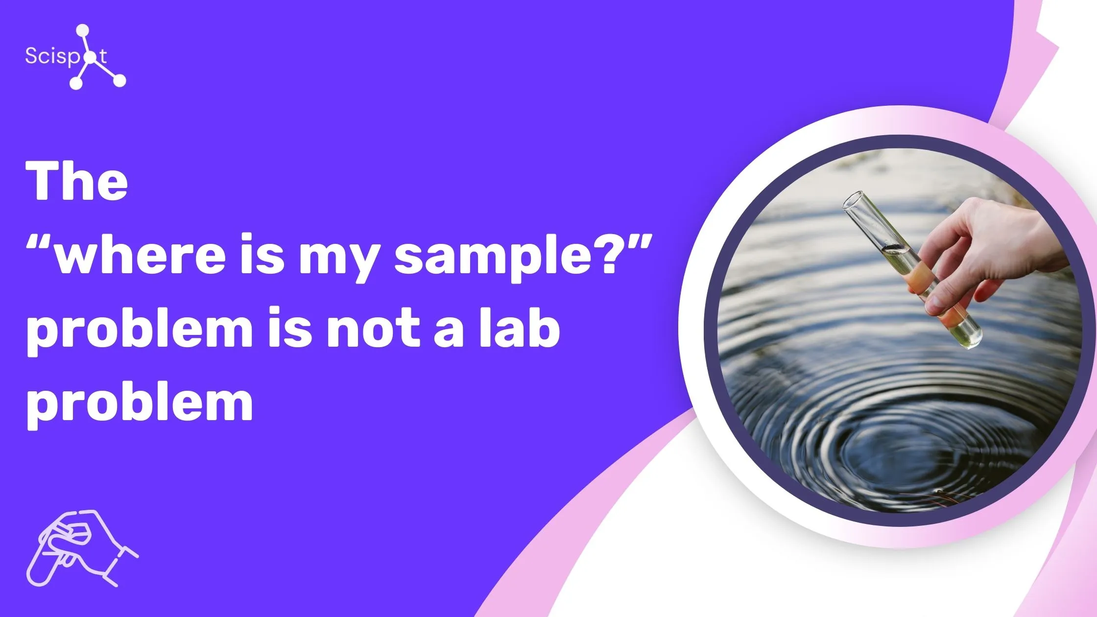 The “where is my sample?” problem is not a lab problem