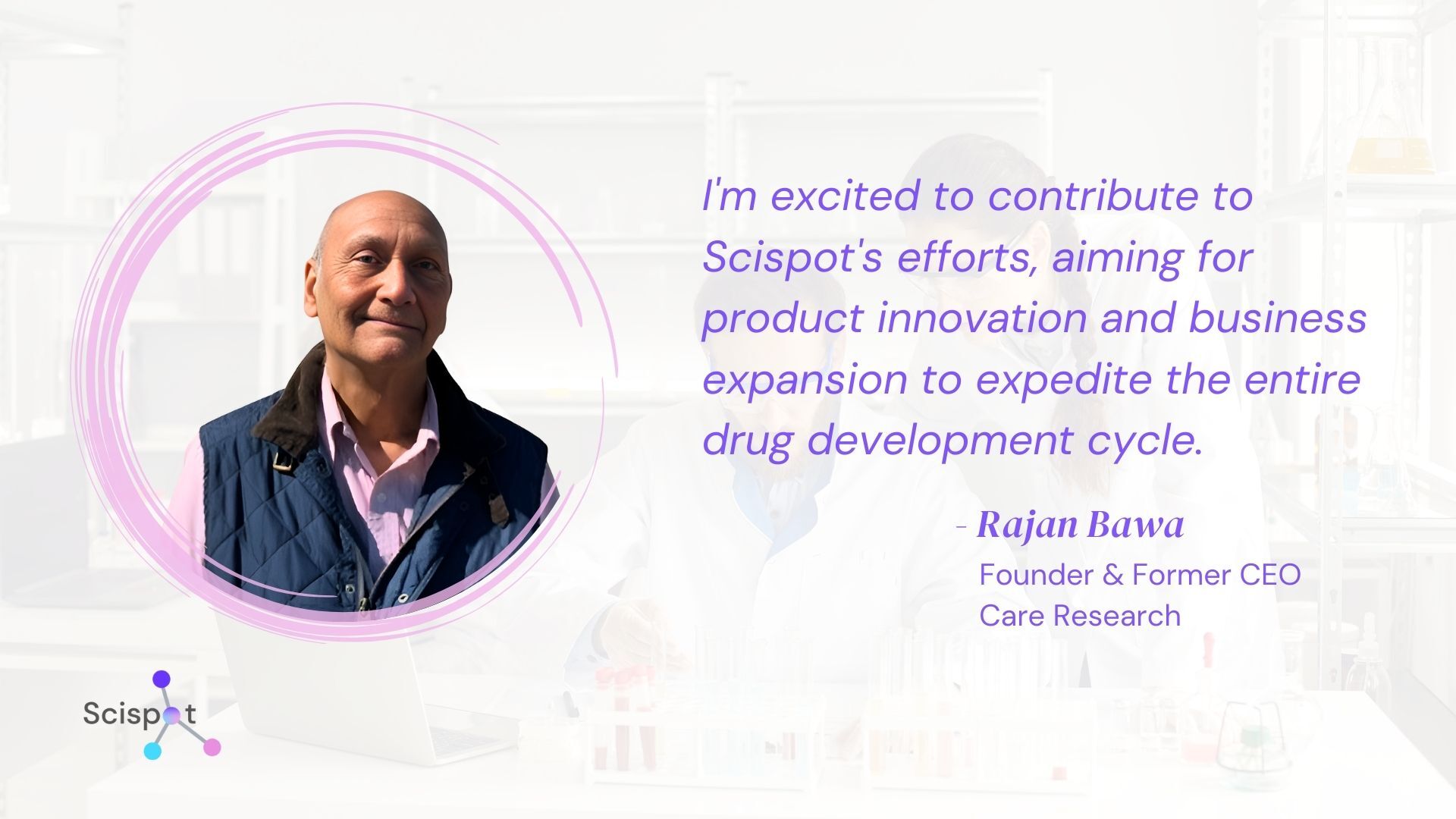 Scispot Welcomes In Vivo Research Veteran Dr. Rajan Bawa to Advisory Board