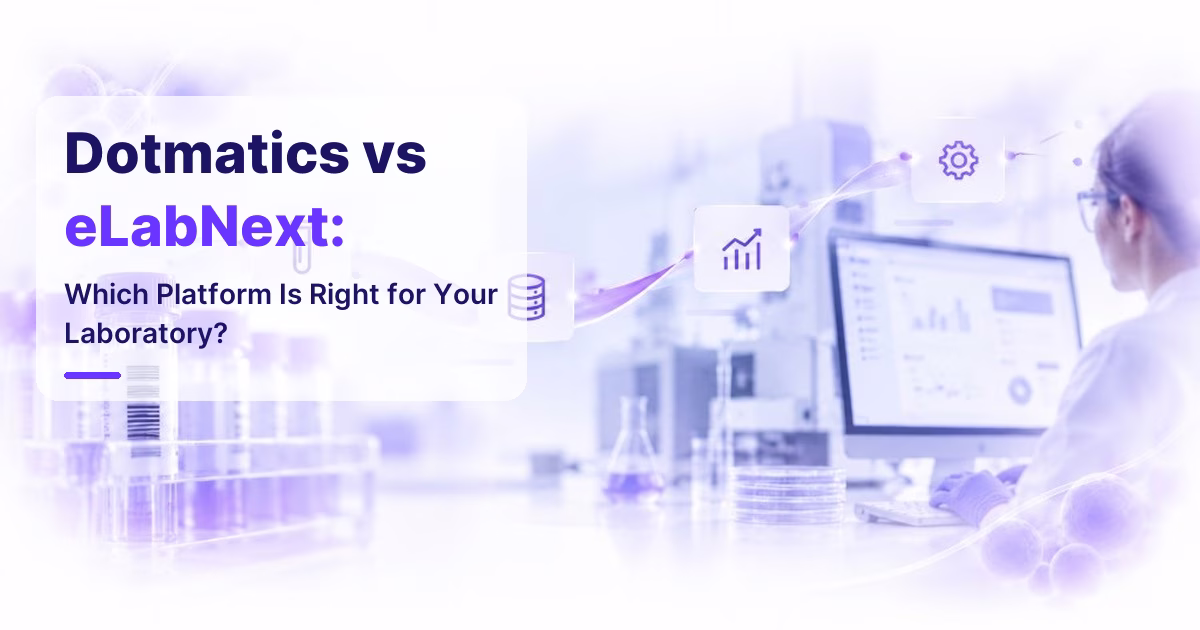 Dotmatics vs eLabNext: Which Platform Is Right for Your Laboratory?