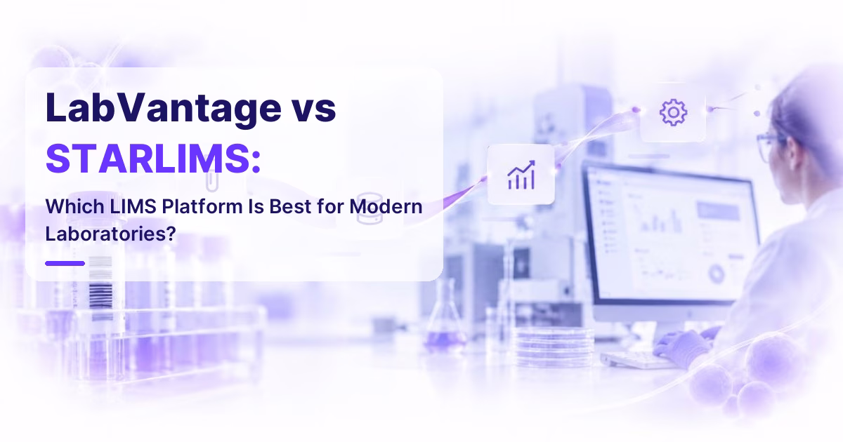 LabVantage vs STARLIMS: Which LIMS Platform Is Best for Modern Laboratories?