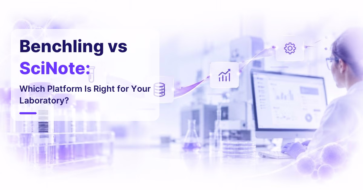Benchling vs SciNote: Which Platform Is Right for Your Laboratory?
