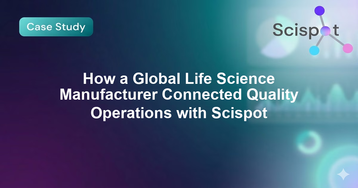 How a Global Life Science Manufacturer Connected Quality Operations with Scispot