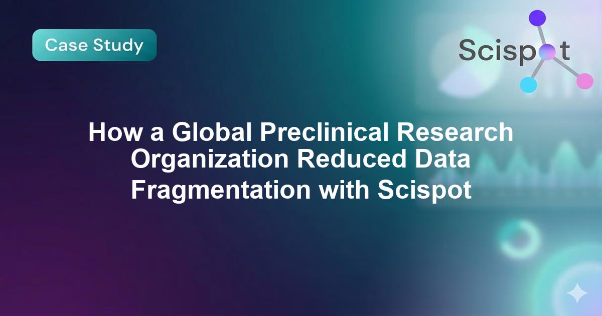 How a Global Preclinical Research Organization Reduced Data Fragmentation with Scispot