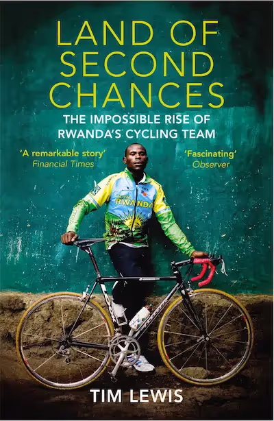 Land of Second Chances: The Impossible Rise of Rwanda's Cycling Team