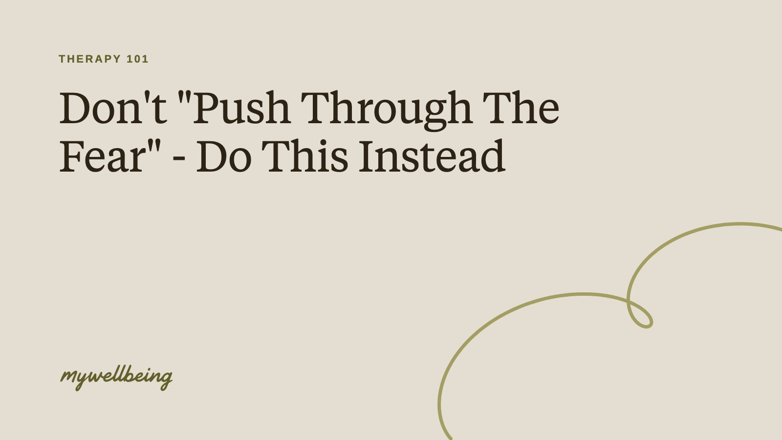 Don't "Push Through The Fear" - Do This Instead