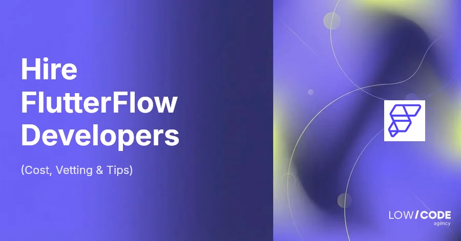 Hire FlutterFlow Developers (Cost, Vetting & Tips)