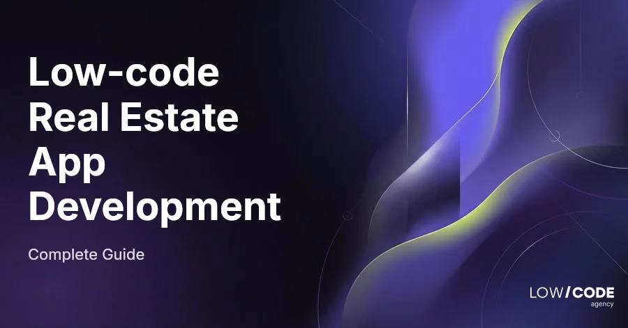 Low-code Real Estate App Development Guide