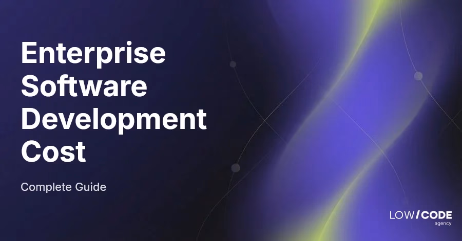Enterprise Software Development Cost: Complete Guide