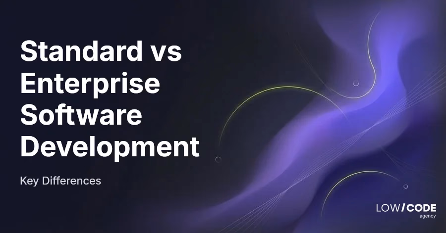 Standard vs Enterprise Software Development