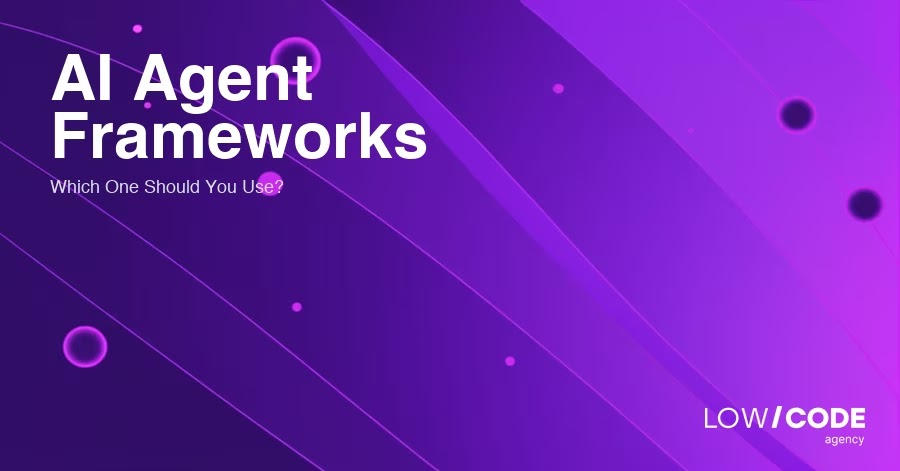 AI Agent Frameworks: Which One Should You Use?