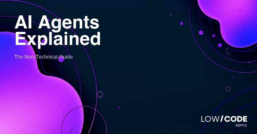 AI Agents Explained: The Non-Technical Guide