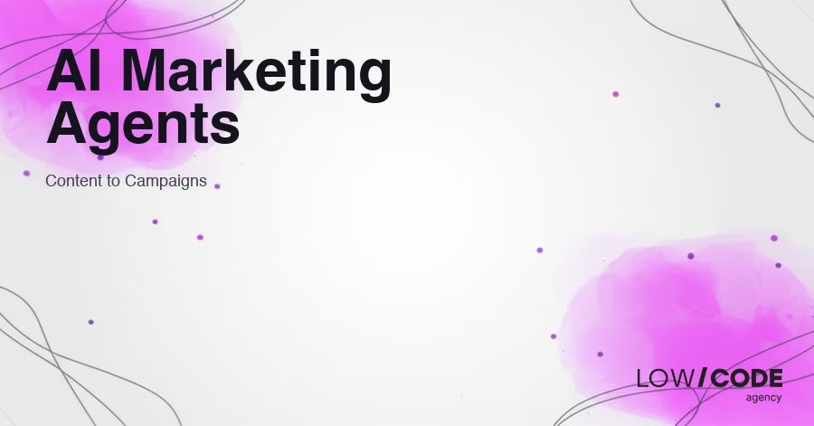 AI Marketing Agents: From Content to Campaigns