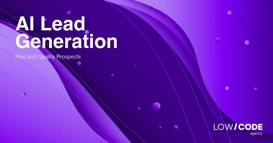 AI Lead Generation: Agents That Find and Qualify Prospects