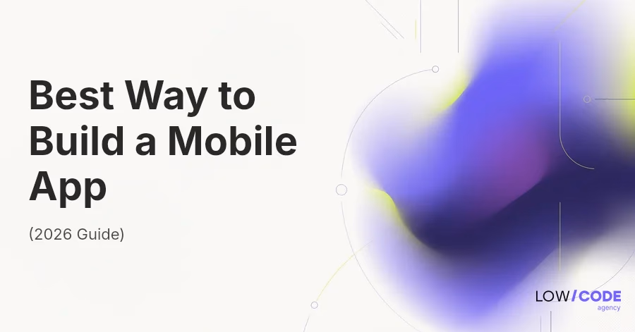 Best Way to Build a Mobile App in 2026