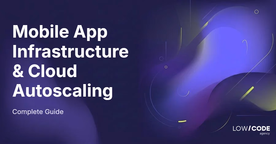 Mobile App Infrastructure & Cloud Autoscaling
