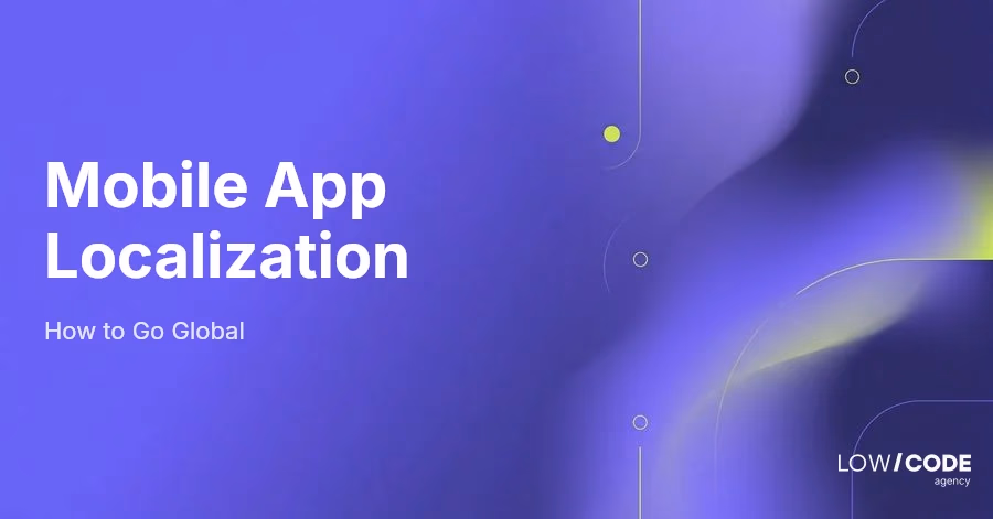 Mobile App Localization: How to Go Global