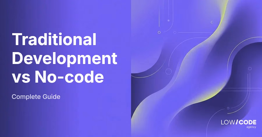 Traditional Development vs No-code (Cost, Time, & Maintenance)