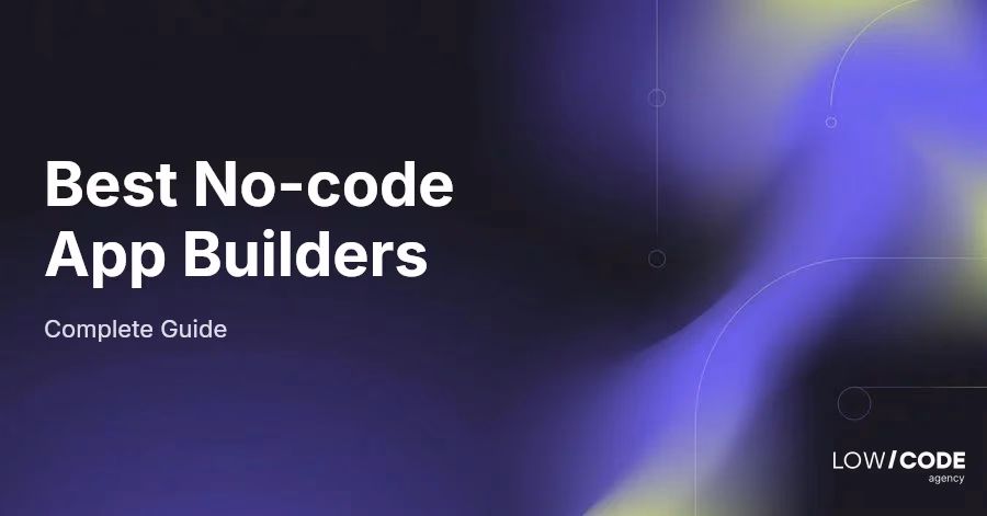 15 Best No-code App Builders (Ranked for Every Use Case)