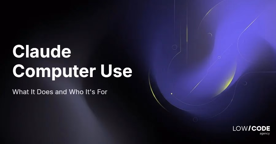 Claude Computer Use: What It Does and Who It's For