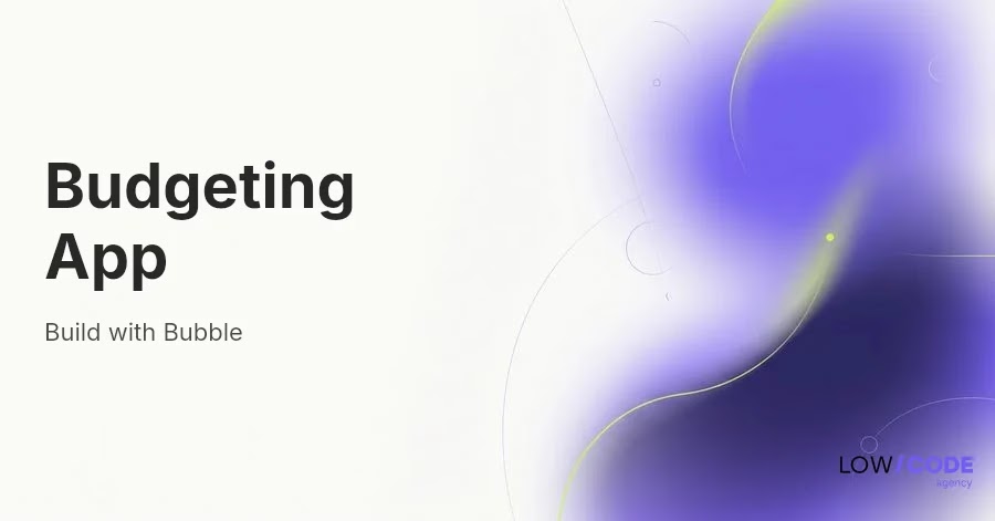 How to Build a Budgeting App with Bubble