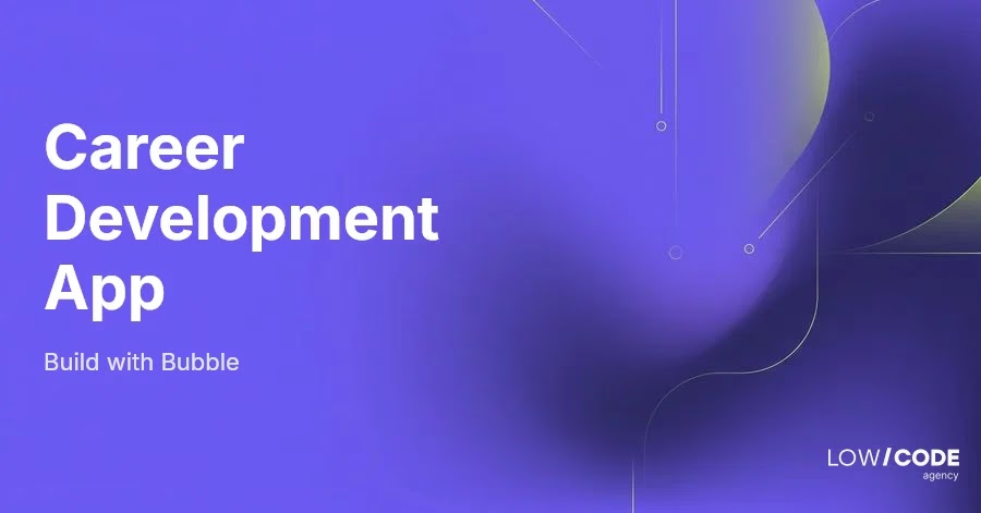 How to Build a Career Development App with Bubble