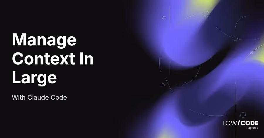 How to Manage Context in Large Codebases with Claude Code