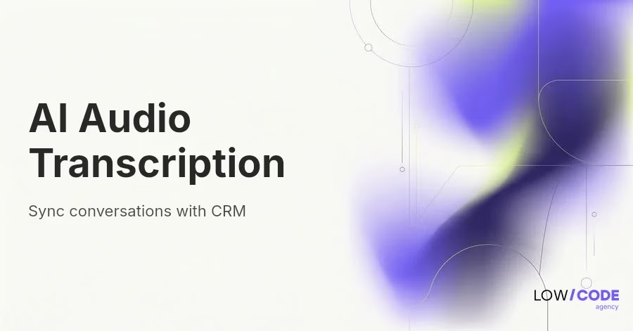Build AI Audio Transcription App Syncing with CRM