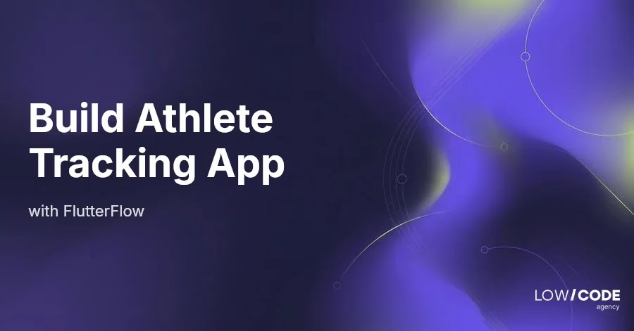 How to Build an Athlete Progress Tracking App with FlutterFlow