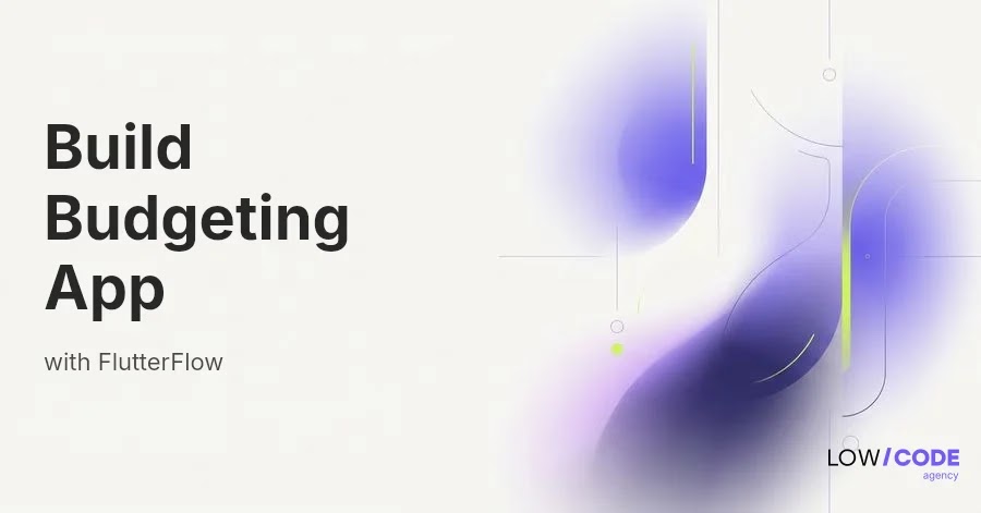 How to Build a Budgeting App with FlutterFlow