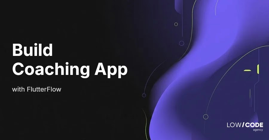 How to Build a Coaching App with FlutterFlow
