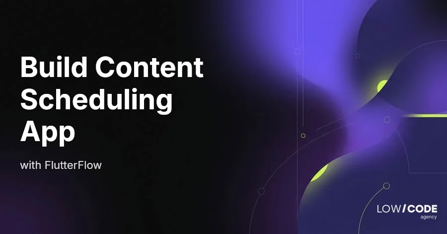How to Build a Content Scheduling App with FlutterFlow