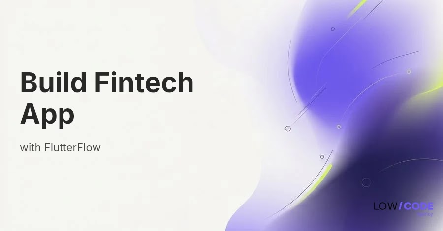 How to Build a Fintech App with FlutterFlow