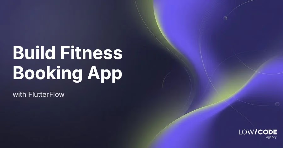 How to Build a Fitness Class Booking App with FlutterFlow