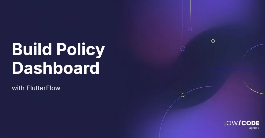 How to Build a Policy Management Dashboard with FlutterFlow