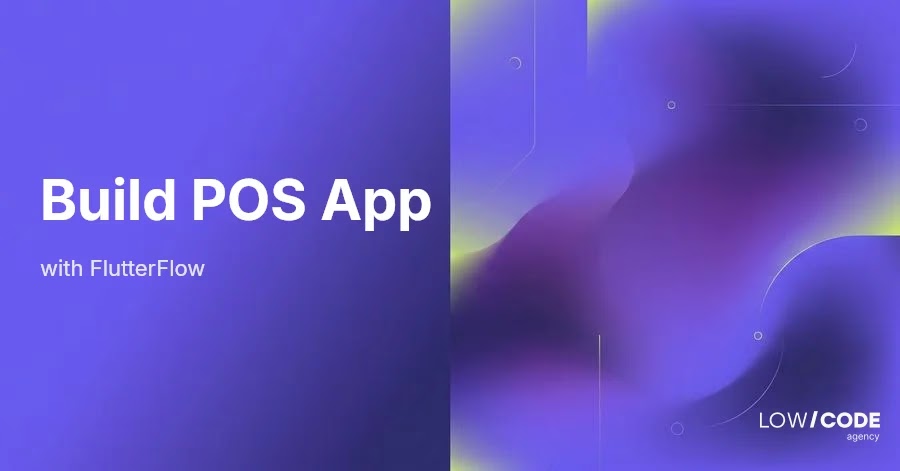 How to Build a POS App with FlutterFlow