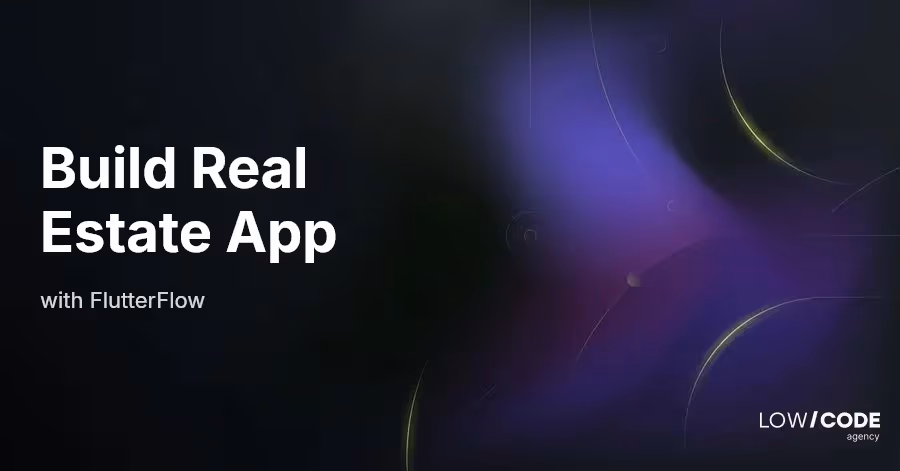 How to Build a Real Estate App with FlutterFlow