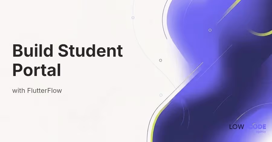 How to Build a Student Portal with FlutterFlow