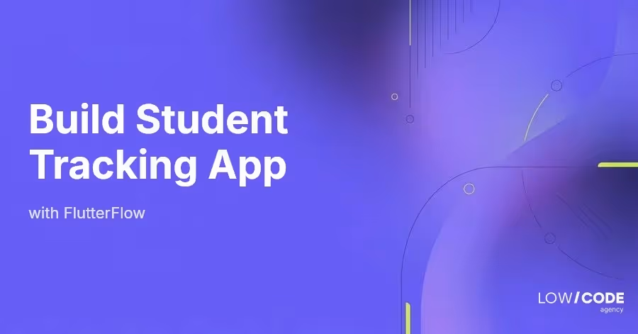 How to Build a Student Attendance Tracking App with FlutterFlow