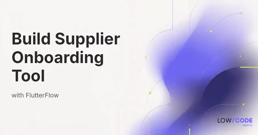 How to Build a Supplier Onboarding Tool with FlutterFlow