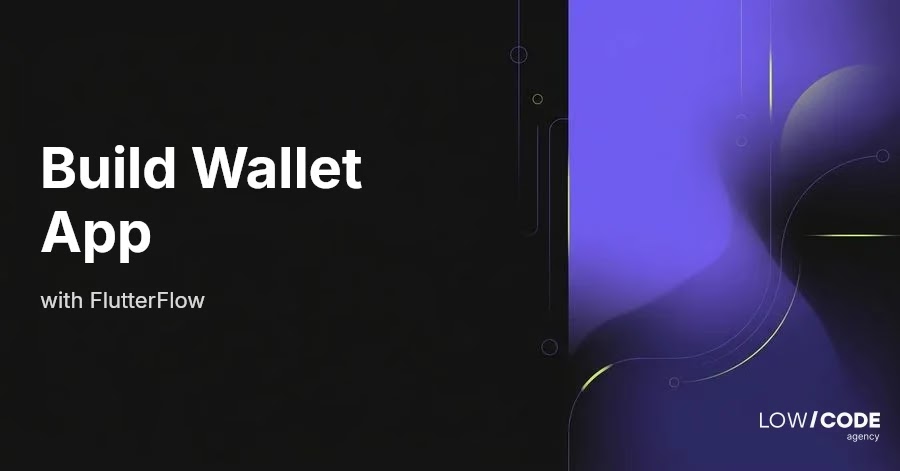 How to Build a Wallet App with FlutterFlow