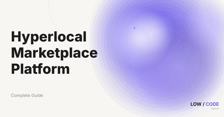 How to Build a Hyperlocal Marketplace Platform