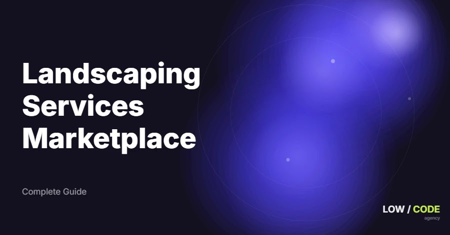 How to Build a Landscaping Services Marketplace