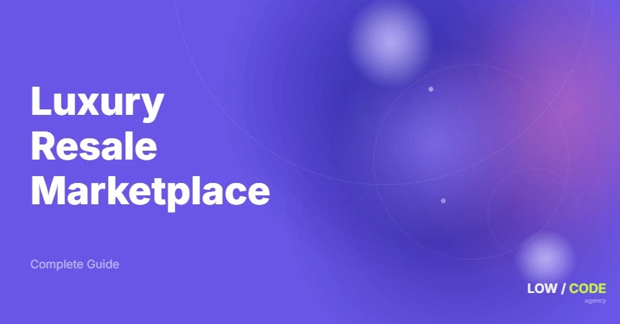 How to Build a Luxury Resale Marketplace
