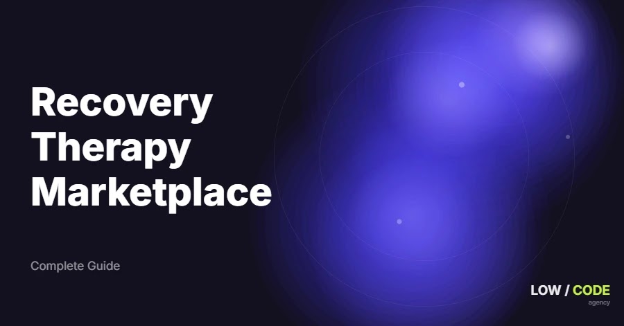 How to Build a Recovery Therapy Marketplace