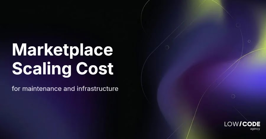 Marketplace App Maintenance & Scaling Costs Explained