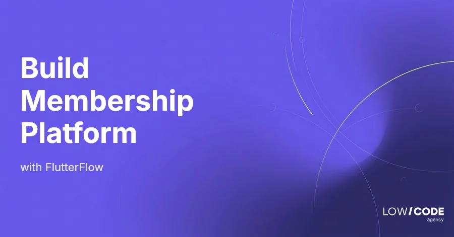 How to Build a Membership Subscription Platform with FlutterFlow