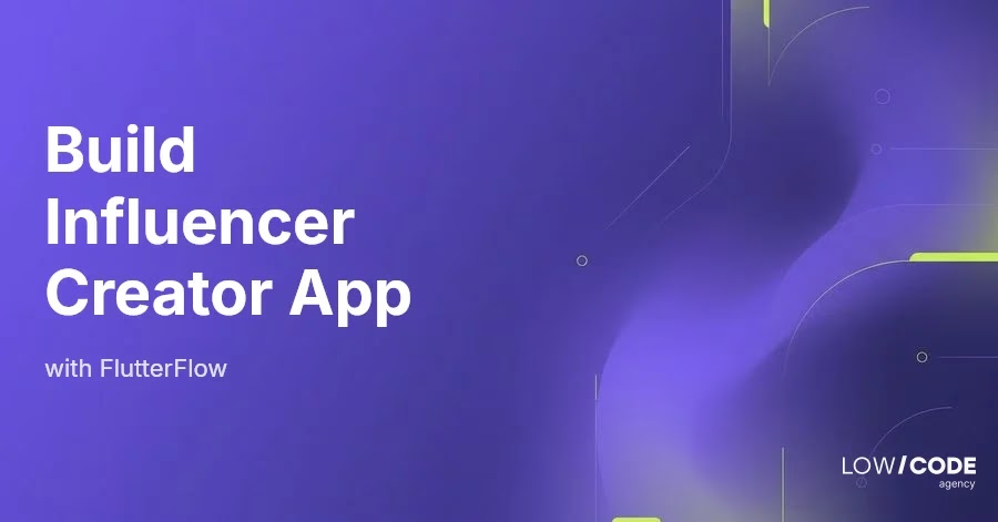 How to Build Influencer and Creator Apps with FlutterFlow