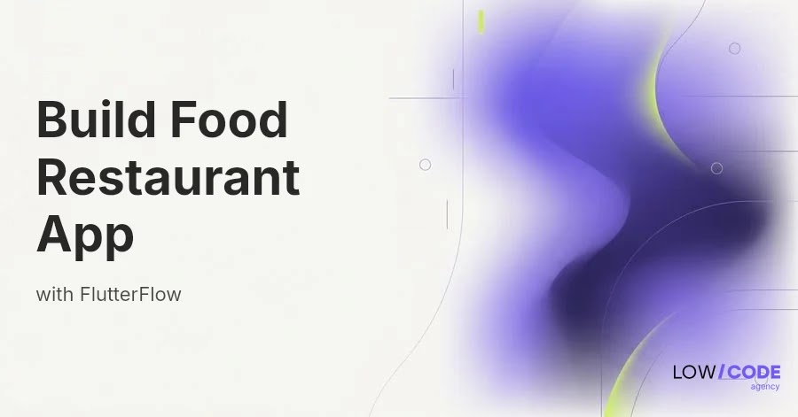 How to Build Food and Restaurant Apps with FlutterFlow