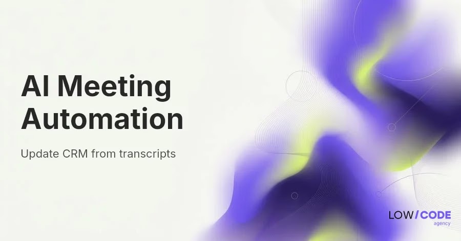 Automate CRM Updates from Meeting Transcriptions with AI