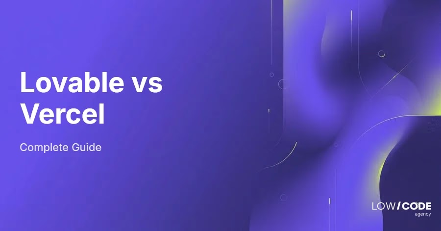 Lovable vs Vercel: Which Platform Fits Your Needs?